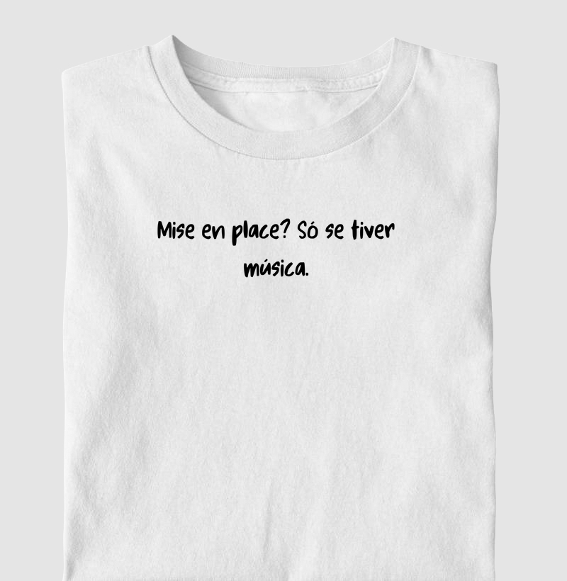 Mise en place? Só se tiver música