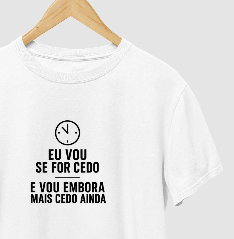 Camiseta Eu Vou Se For Cedo – No Plan Club