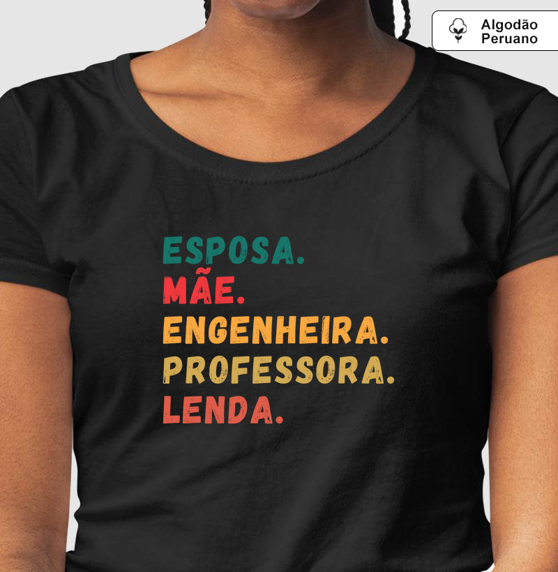 Esposa, Mãe, Engenheira, Professora, Lenda