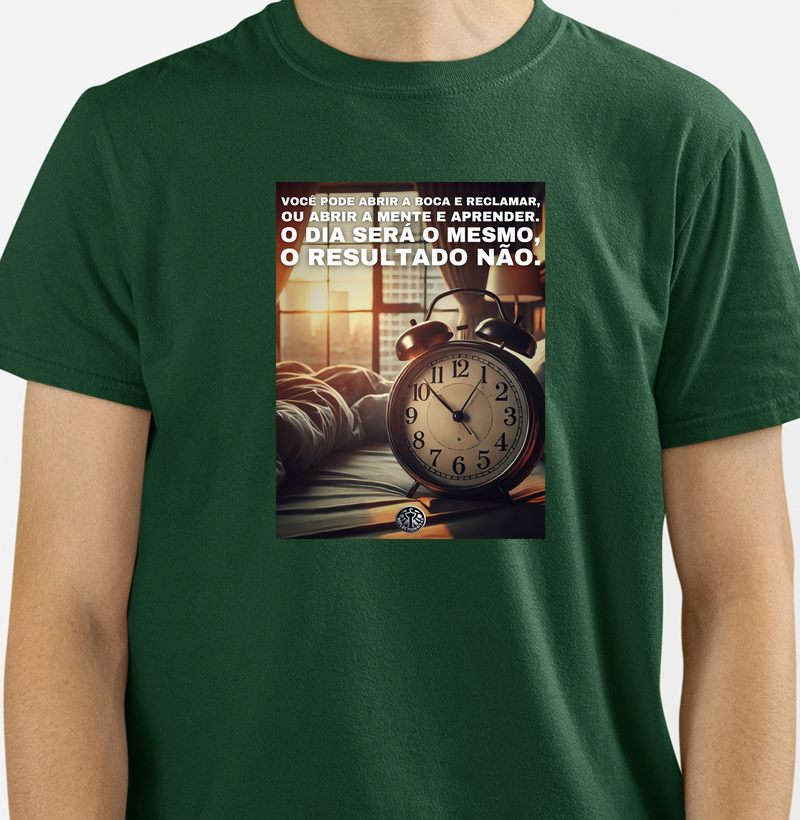 Você pode abrir a boca e reclamar, ou abrir a mente e aprender. O dia será o mesmo, o resultado não.