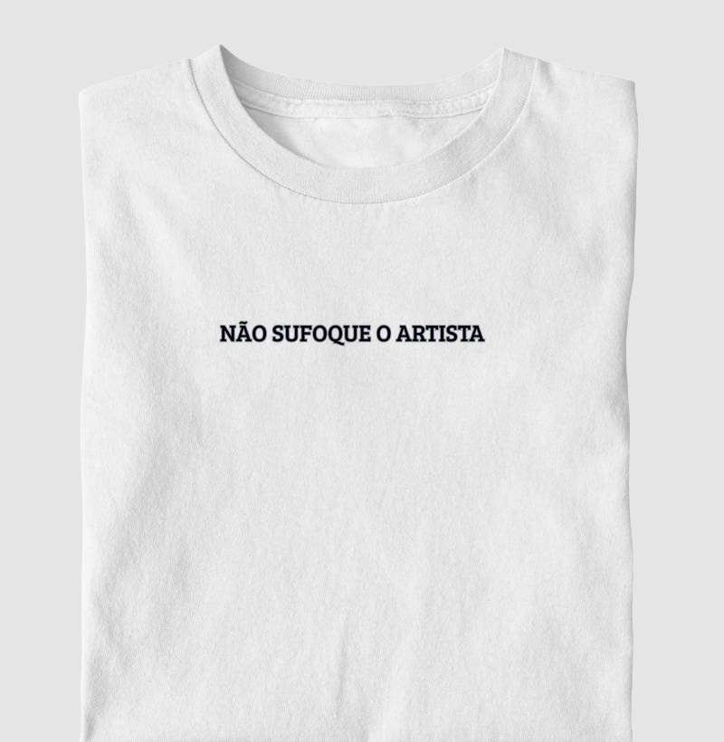 Camiseta Não Sufoque O Artista - basikus