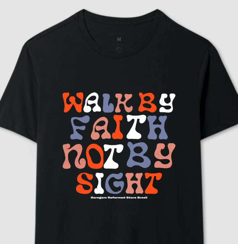 Walk by faith not by sight