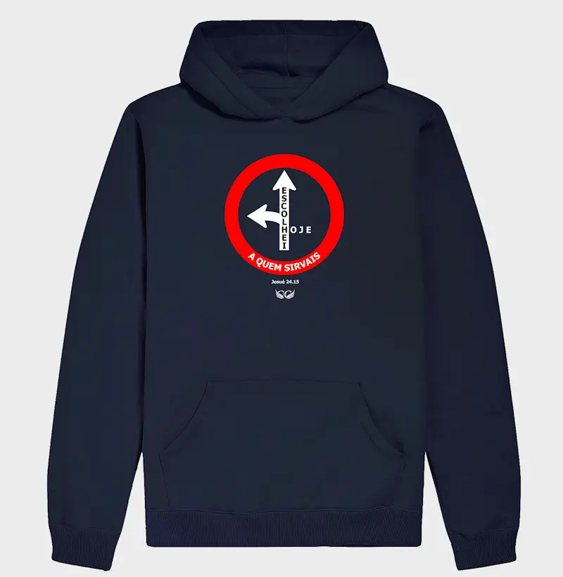 Hoodie Moletom Escolhei hoje a quem sirvais. Josué 24.15