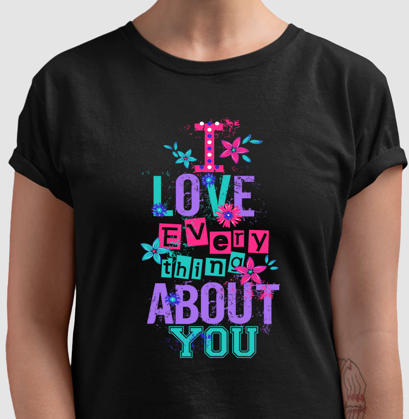 I LOVE EVERY THING ABOUT YOU