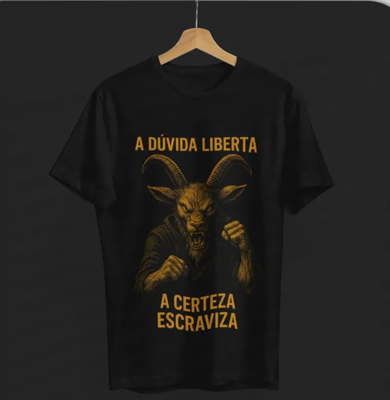 A dúvida liberta. A certeza escraviza.