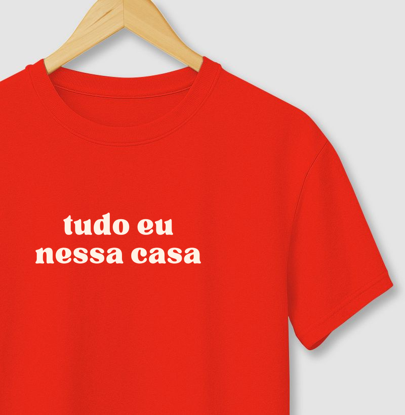 Camiseta Tudo Eu Nessa Casa