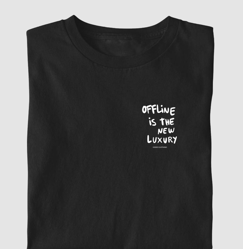 OFFLINE IS THE NEW LUXURY