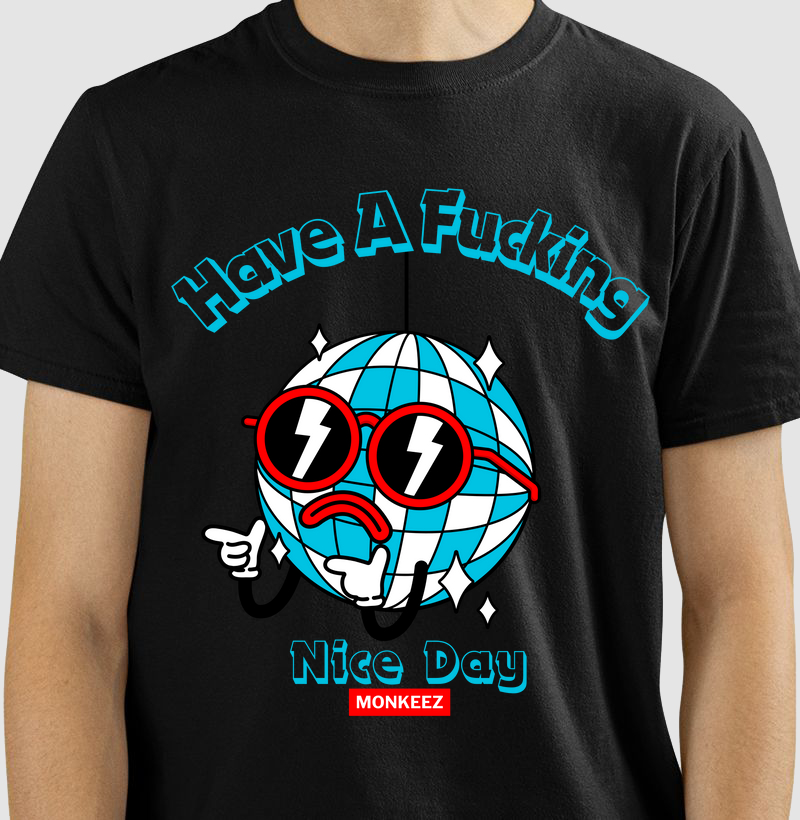 Have A Fucking  Nice Day