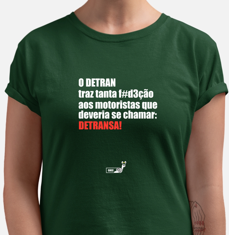 EDIÇÃO LIMITADA - Camiseta - Detran não deveria se chamar Detran