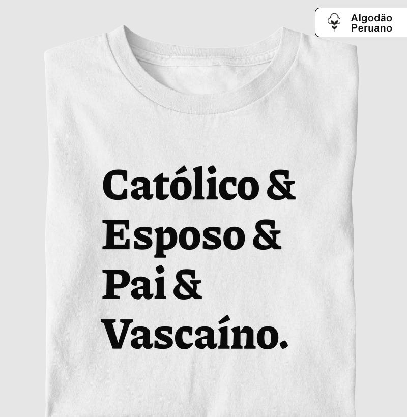 Católico & Esposo & Pai & Vascaíno - Algodão Peruano