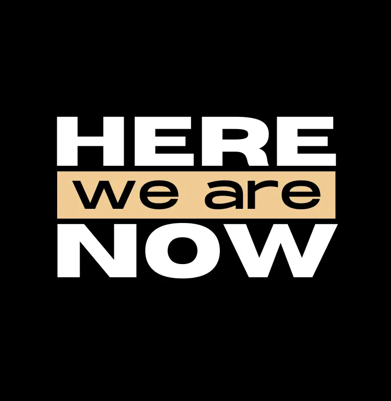 Here We Are Now