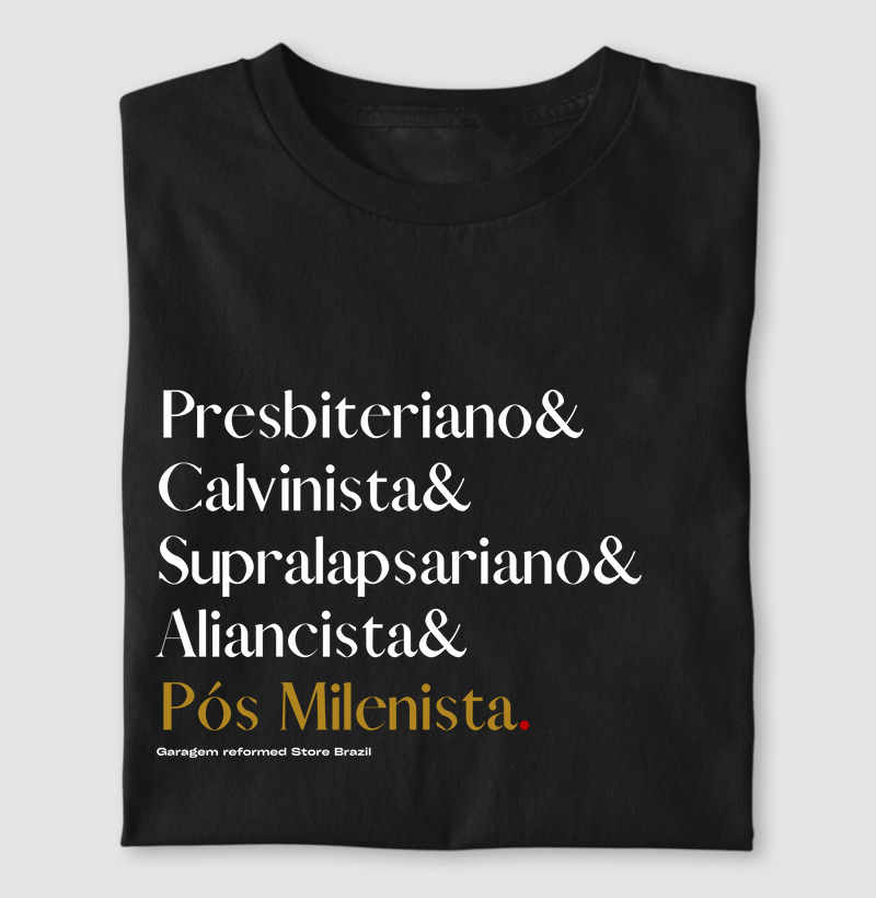 PRESBITERIANO & CALVINISTA & SUPRALAPSARIANO & ALIANCISTA & PÓS-MILENISTA