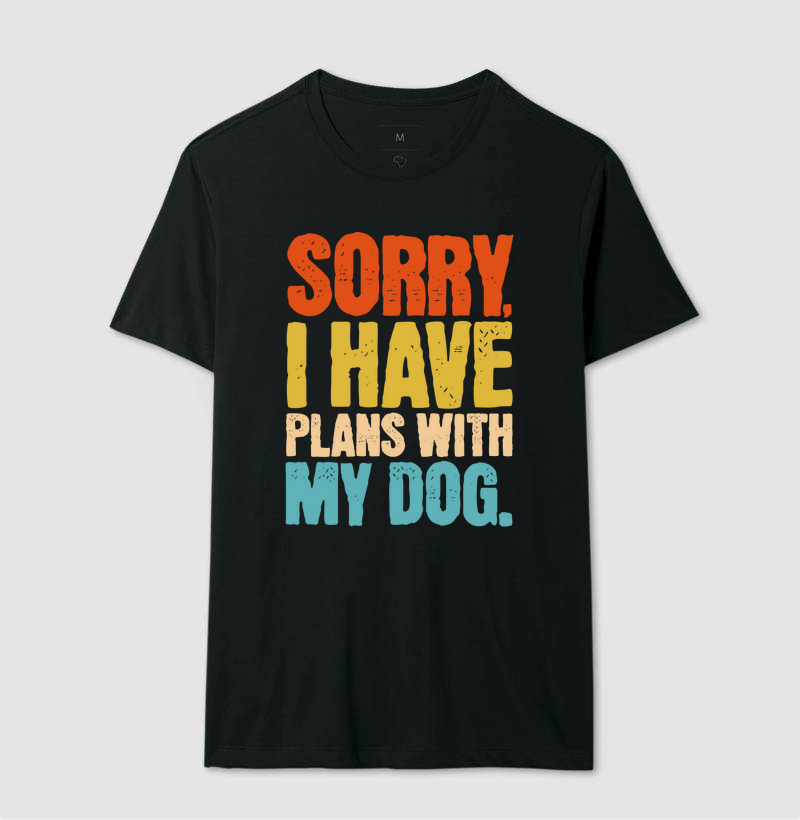 Camiseta Sorry I Have Plans With My Dog