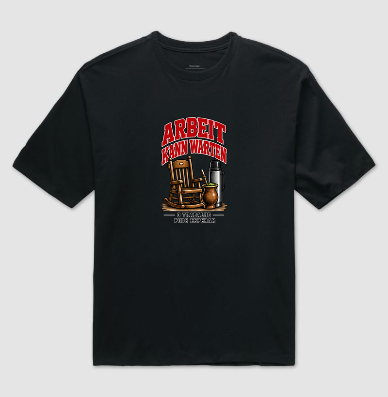 Arbeit kann warten — O trabalho pode esperar - Camiseta Oversized