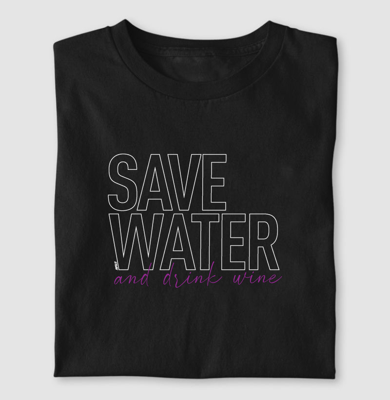 Save Water And Drink Wine