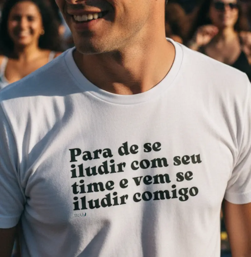 Para de se iludir com seu time e vem se iludir comigo