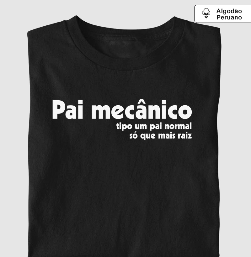 Pai Mecânico - Camiseta Algodão Peruano