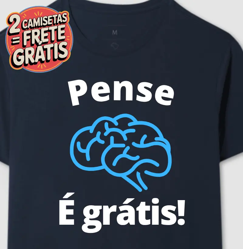 Camiseta Pense é Grátis