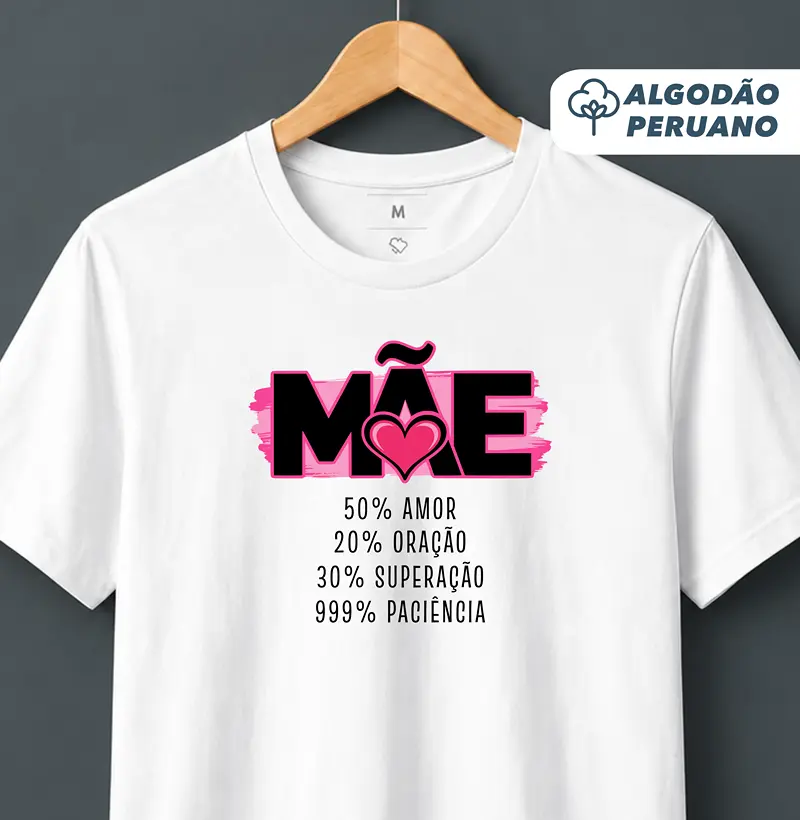 Camiseta Algodão Peruano 100% Mãe - Camiseta Algodão Peruano