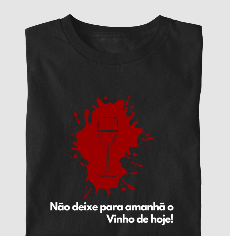 Não deixe para amanhã o Vinho de hoje