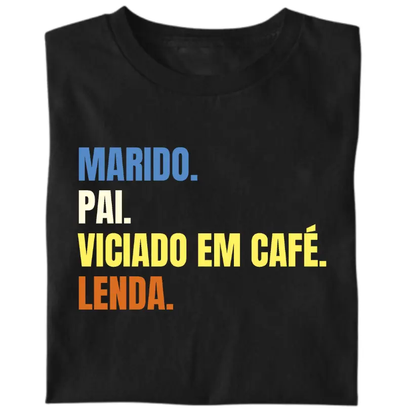 Pai. Marido. Viciado em café. Lenda.