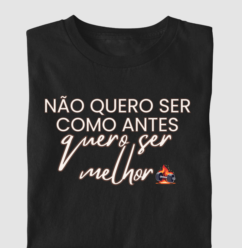 Não quero ser como antes, quero ser melhor