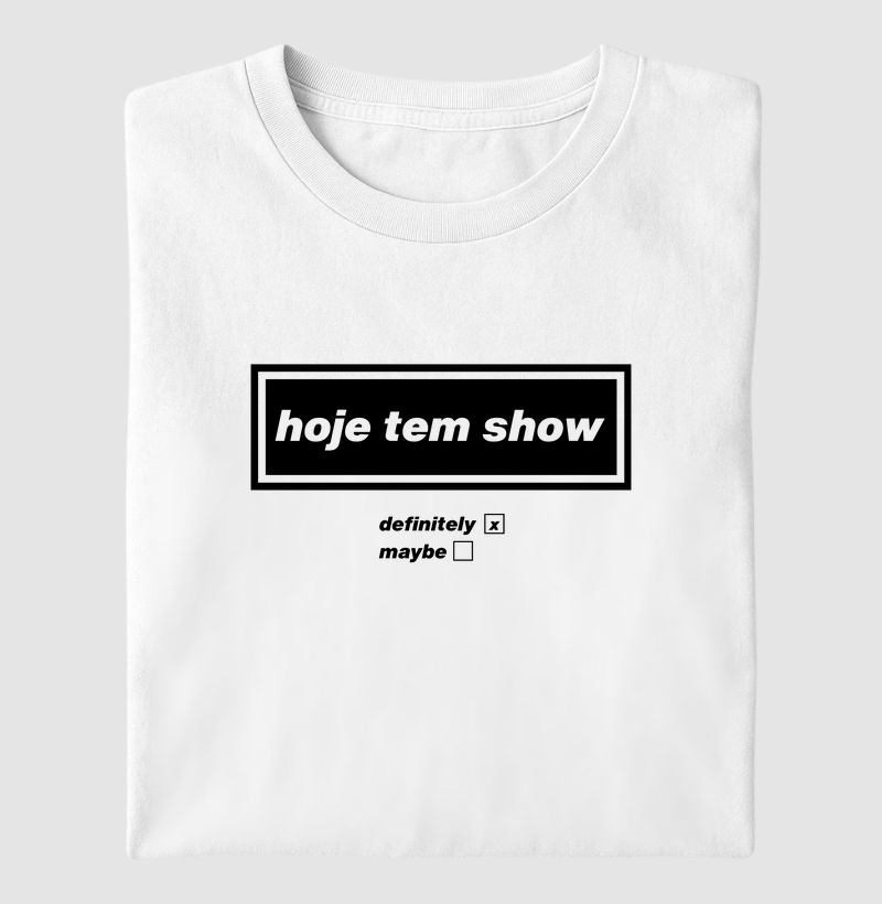 hoje tem show (definitely)