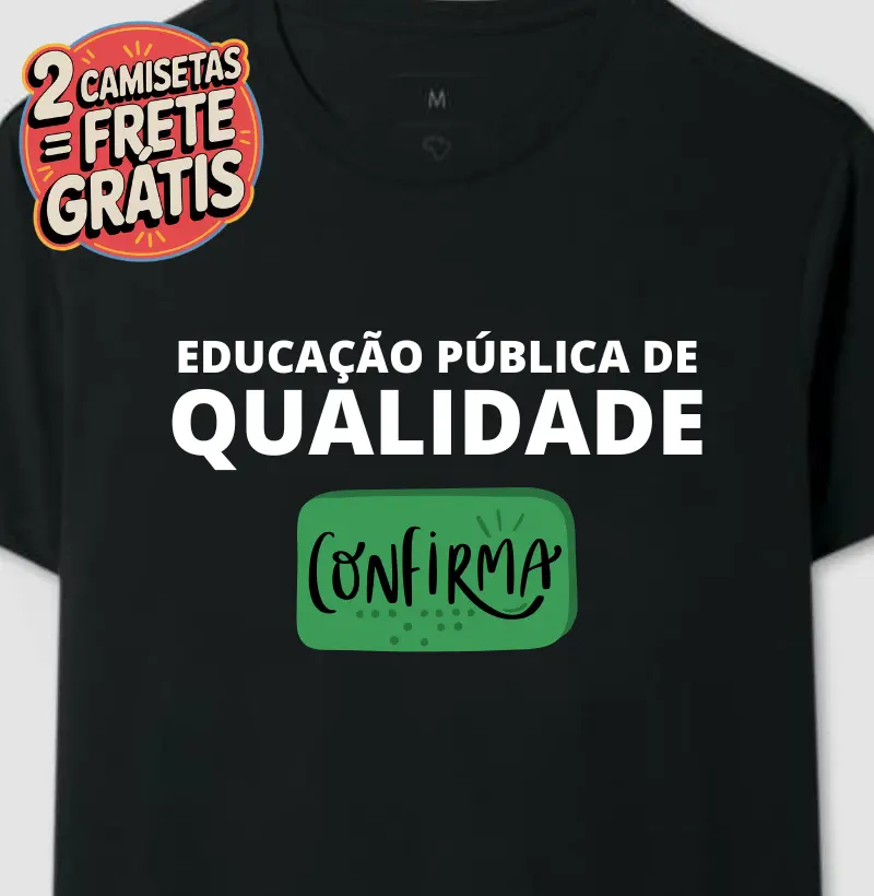 Camiseta Educação Pública de Qualidade Confirma
