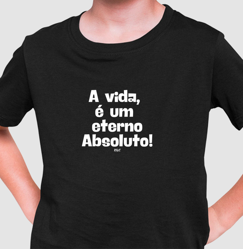 A vida,  é um  eterno Absoluto!