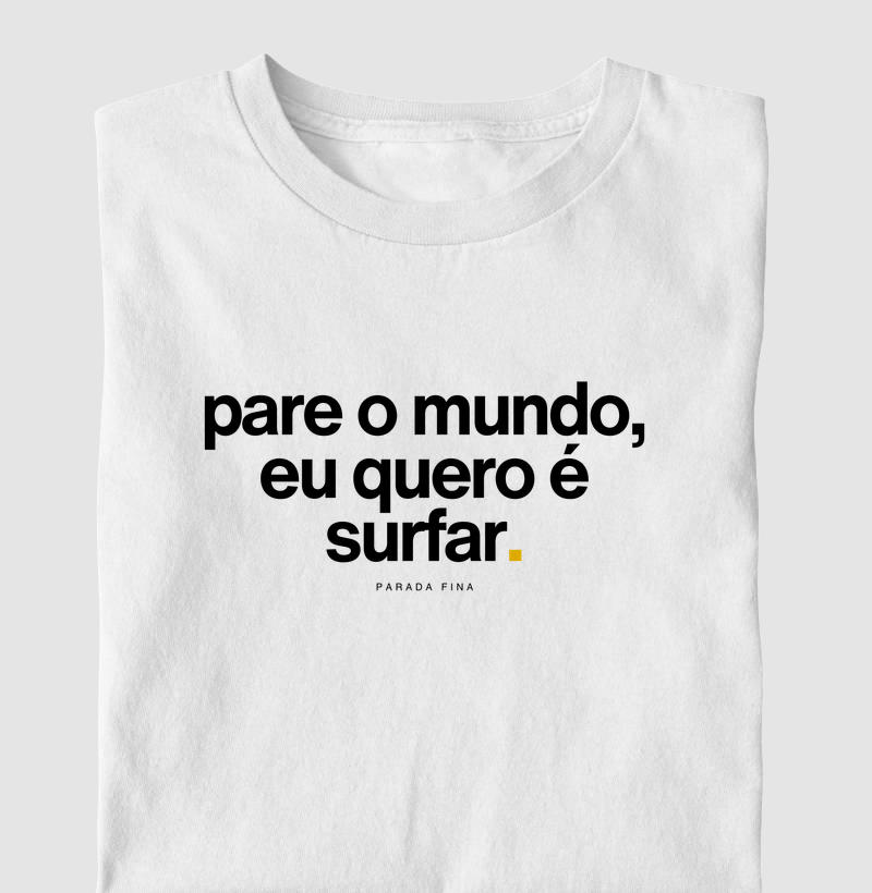 pare o mundo, eu quero é surfar.