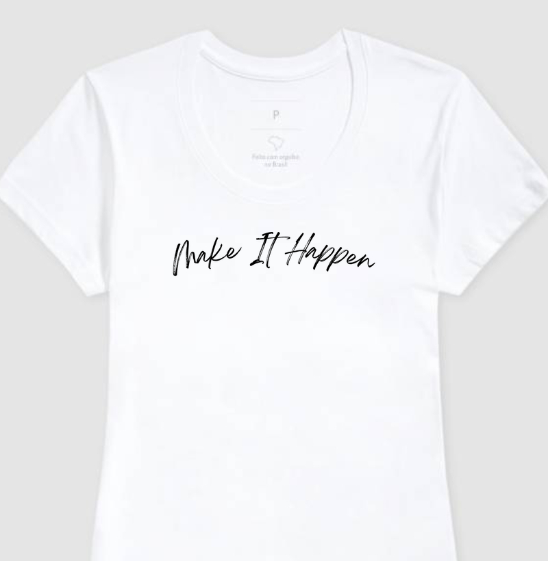 Camiseta Feminina Make It Happen - Estampa Preta