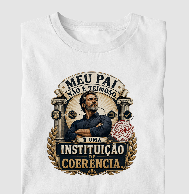 Meu Pai Não É Teimoso. É Uma Instituição de Coerência.