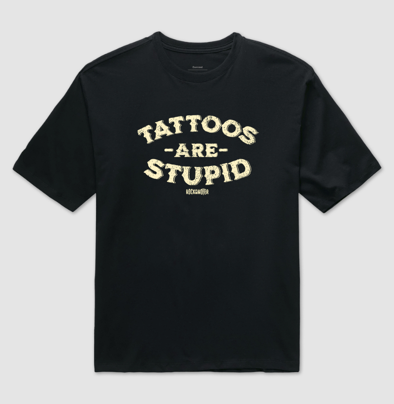 Tattoos Are Stupid - Contém Ironia