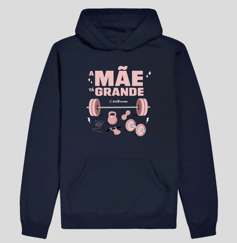 Moletom a Mãe tá grande 