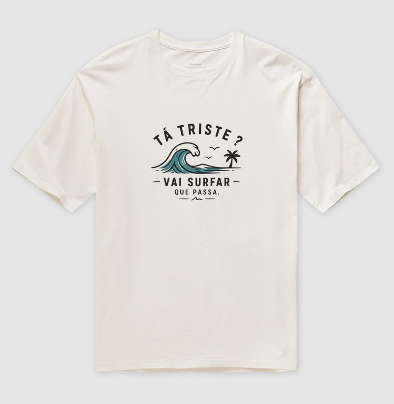 Tá Triste ? (Oversized) - Camiseta Oversized
