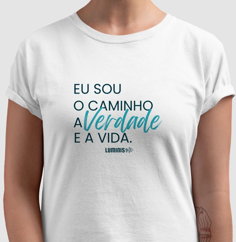 Camiseta Eu Sou o Caminho, a Verdade e a Vida