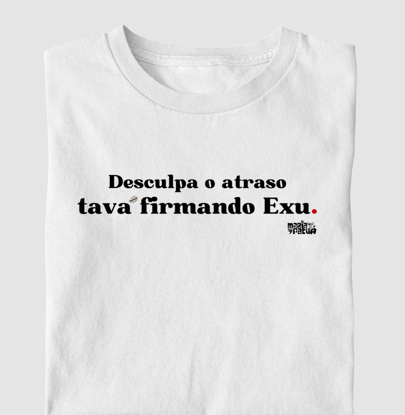 Desculpa o Atraso Estava Firmando Exu Maria Patuá