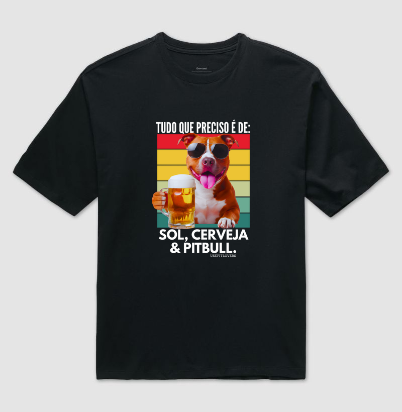 TUDO QUE EU PRECISO É DE: SOL, CERVEJA E PIT BULL.