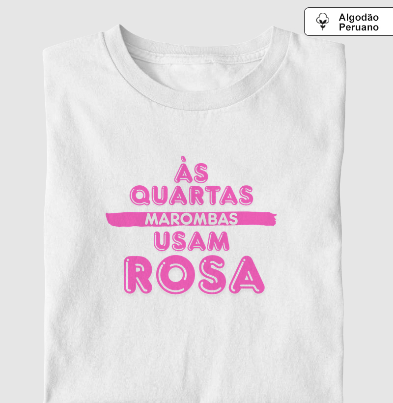 Às Quartas Marombeiras Usam Rosa - Camiseta Algodão Peruano