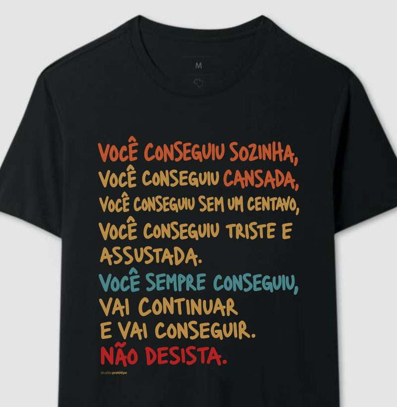 Camiseta Você Sempre Conseguiu, Não Desista