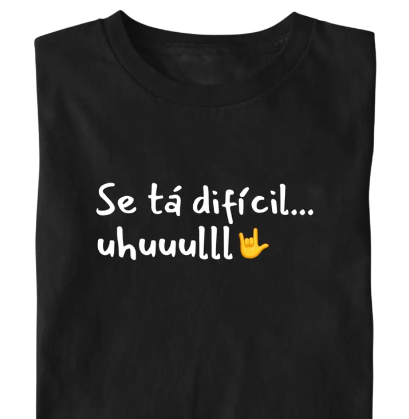 Se tá difícil... uhuuulll