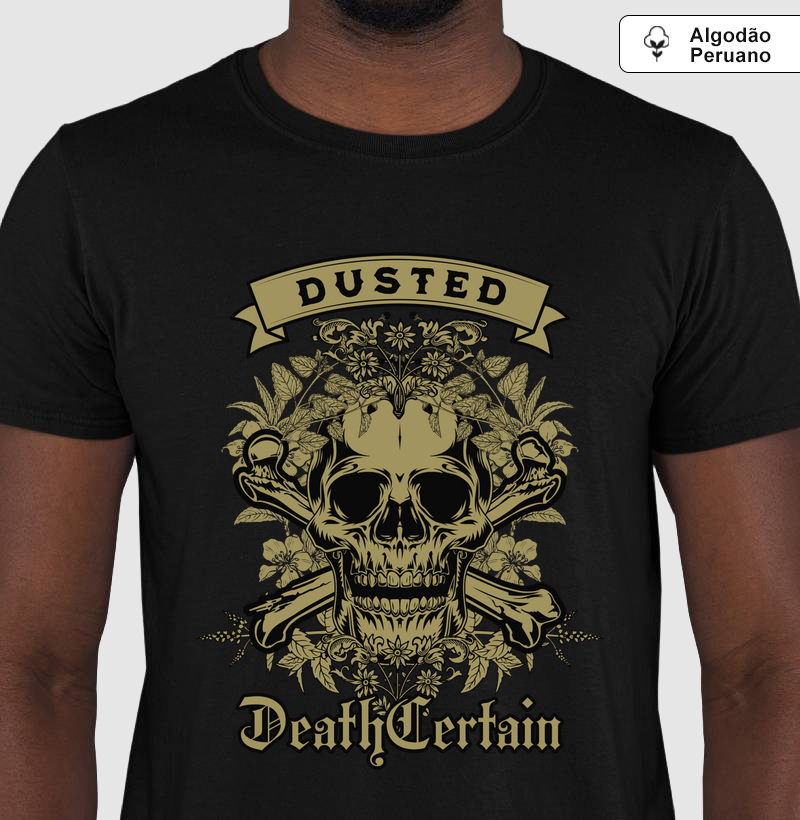 Death Certain - Produto Premium - Algodão Peruano