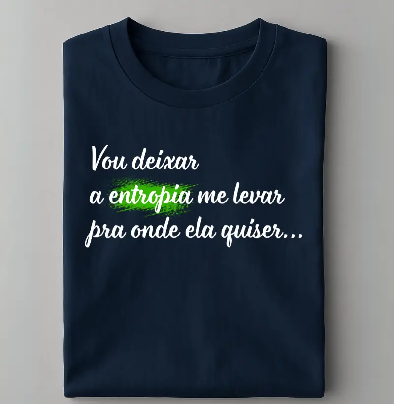 levado(a) pela entropia...