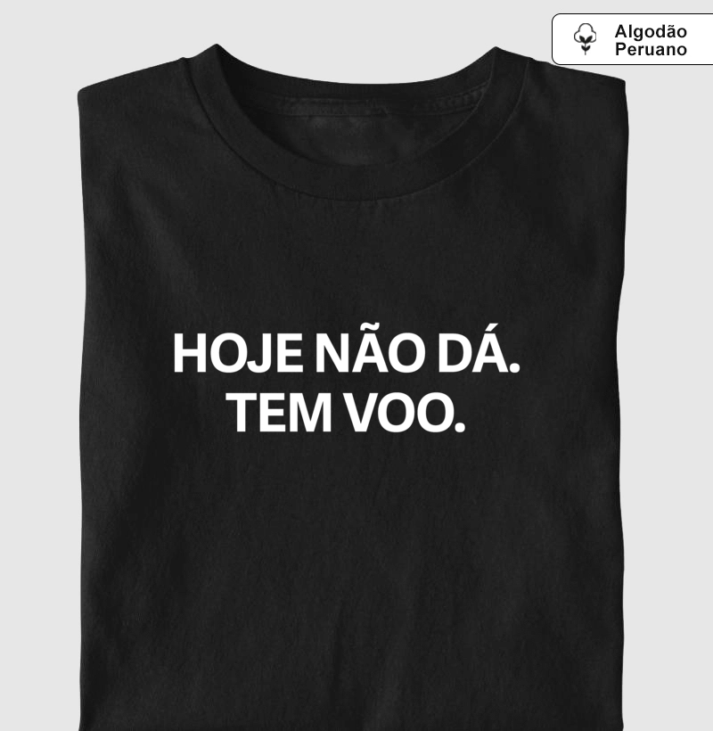 Hoje não dá. Tem voo.