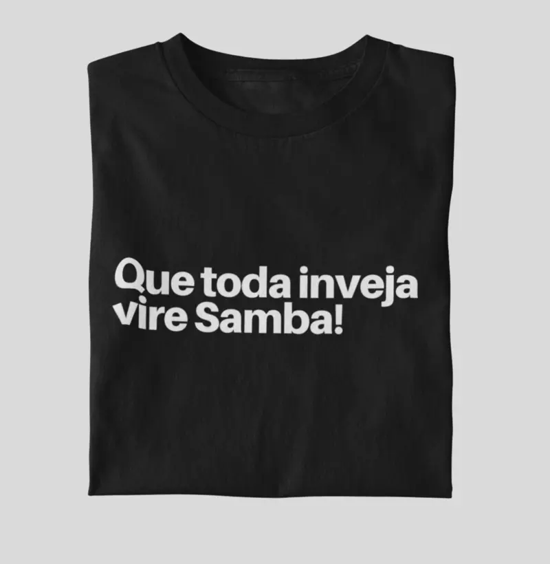 Que toda inveja vire Samba!