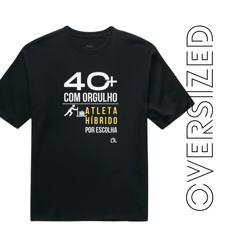 40 Mais Atleta Híbrido - Camiseta Oversized
