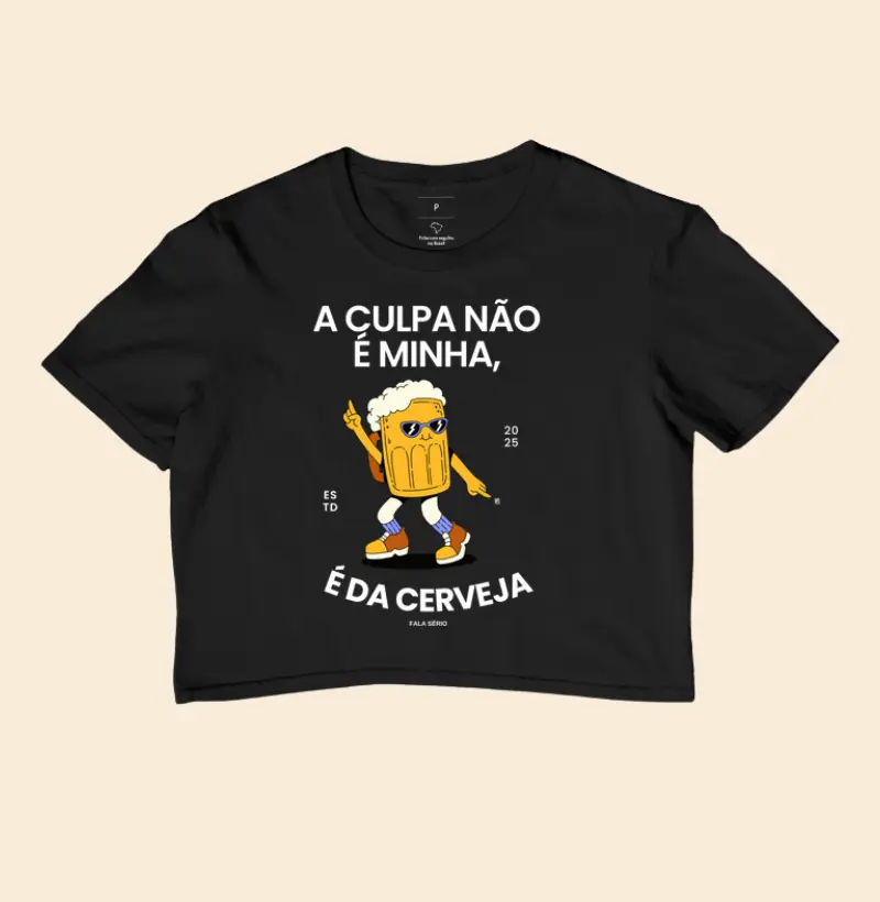 Cropped A culpa não é minha, é da cerveja