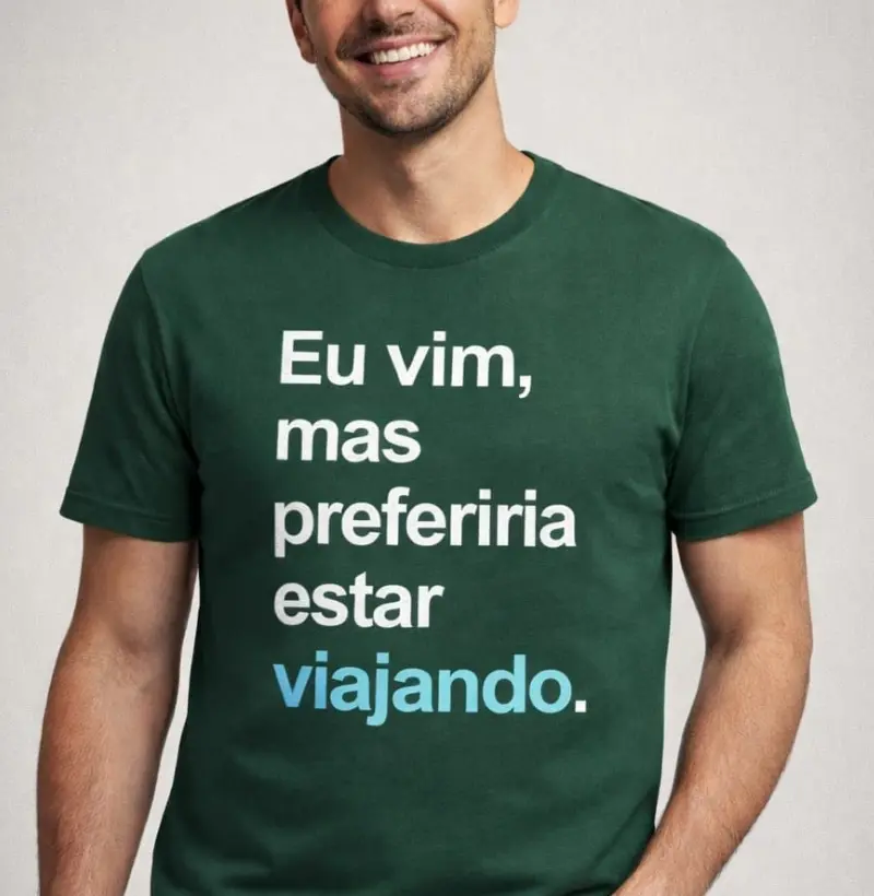 Eu vim mas preferiria estar viajando