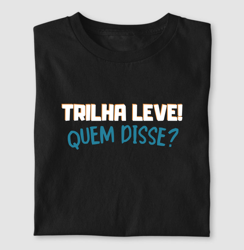 Trilha leve,quem disse?
