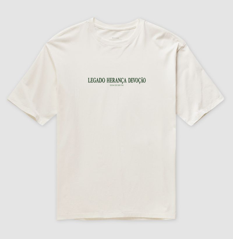 Camiseta Oversized Legado Herança Devoção #pai